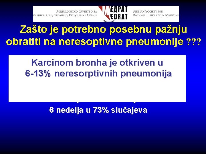 Zašto je potrebno posebnu pažnju obratiti na neresoptivne pneumonije ? ? ? Karcinom bronha