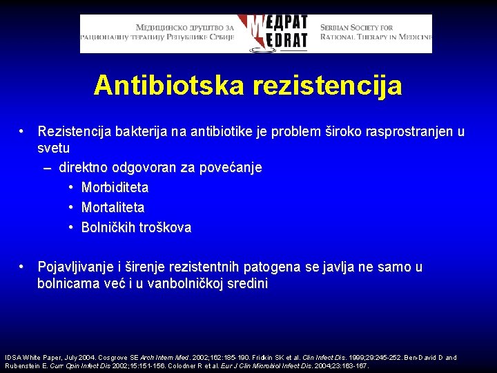 Antibiotska rezistencija • Rezistencija bakterija na antibiotike je problem široko rasprostranjen u svetu –