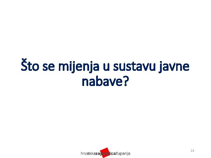 Što se mijenja u sustavu javne nabave? 14 