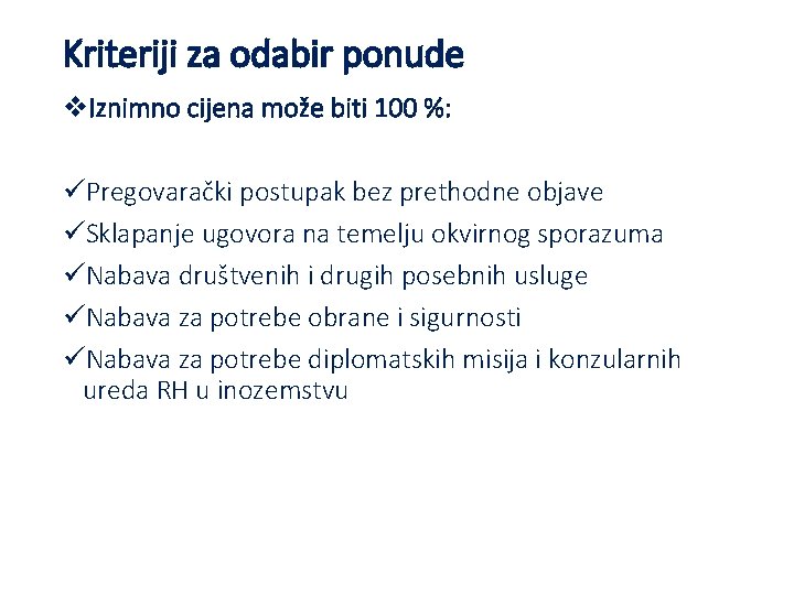 Kriteriji za odabir ponude v. Iznimno cijena može biti 100 %: üPregovarački postupak bez