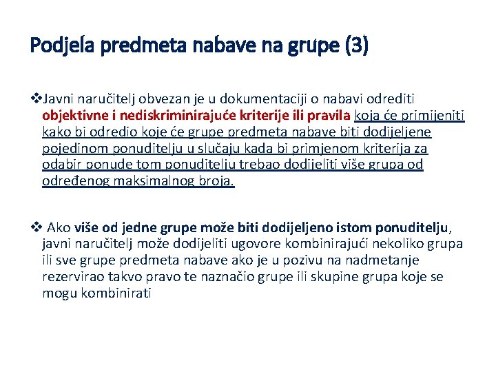 Podjela predmeta nabave na grupe (3) v. Javni naručitelj obvezan je u dokumentaciji o