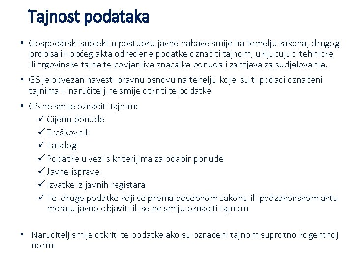 Tajnost podataka • Gospodarski subjekt u postupku javne nabave smije na temelju zakona, drugog