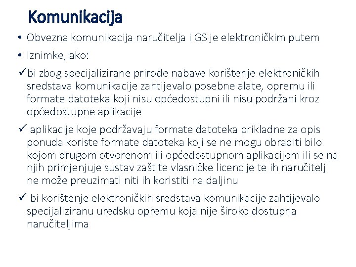 Komunikacija • Obvezna komunikacija naručitelja i GS je elektroničkim putem • Iznimke, ako: übi