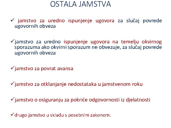  OSTALA JAMSTVA ü jamstvo za uredno ispunjenje ugovora za slučaj povrede ugovornih obveza