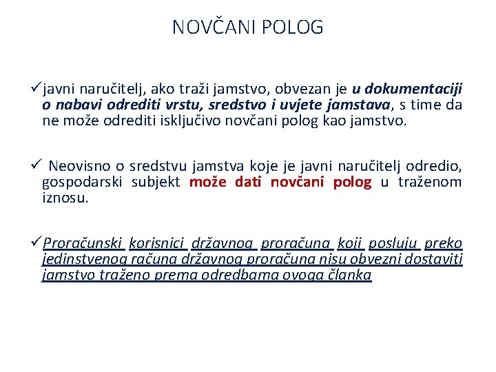 NOVČANI POLOG üjavni naručitelj, ako traži jamstvo, obvezan je u dokumentaciji o nabavi odrediti