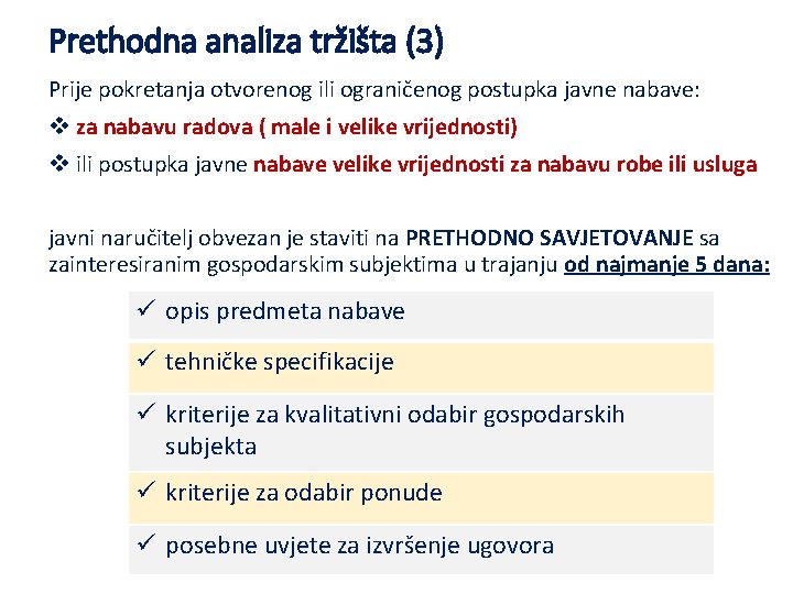 Prethodna analiza tržišta (3) Prije pokretanja otvorenog ili ograničenog postupka javne nabave: v za