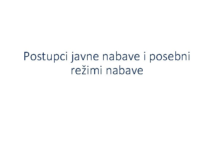 Postupci javne nabave i posebni režimi nabave 