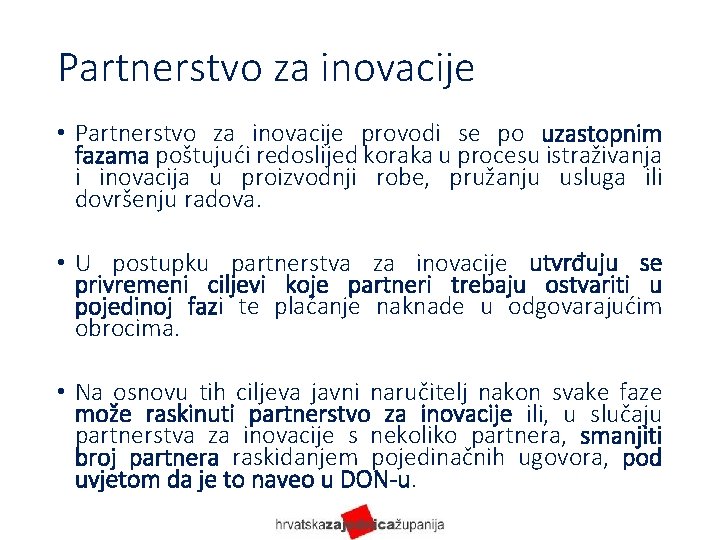 Partnerstvo za inovacije • Partnerstvo za inovacije provodi se po uzastopnim fazama poštujući redoslijed