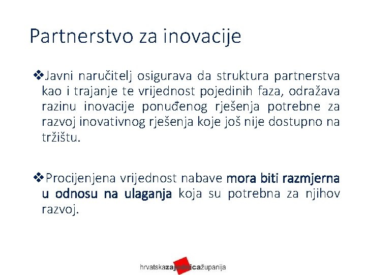 Partnerstvo za inovacije v. Javni naručitelj osigurava da struktura partnerstva kao i trajanje te