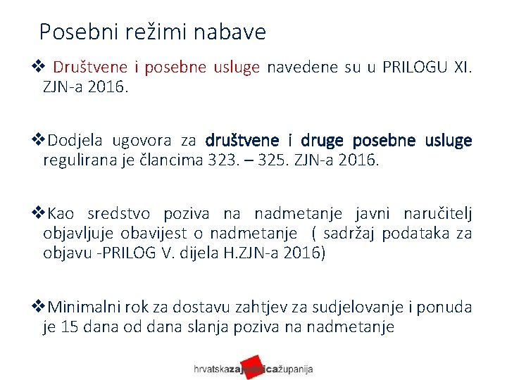 Posebni režimi nabave v Društvene i posebne usluge navedene su u PRILOGU XI. ZJN-a