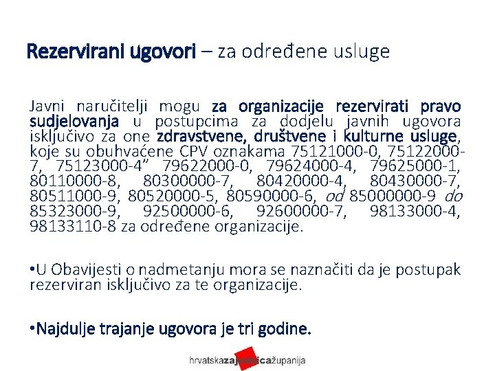 Rezervirani ugovori – za određene usluge Javni naručitelji mogu za organizacije rezervirati pravo sudjelovanja