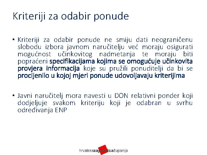 Kriteriji za odabir ponude • Kriteriji za odabir ponude ne smiju dati neograničenu slobodu