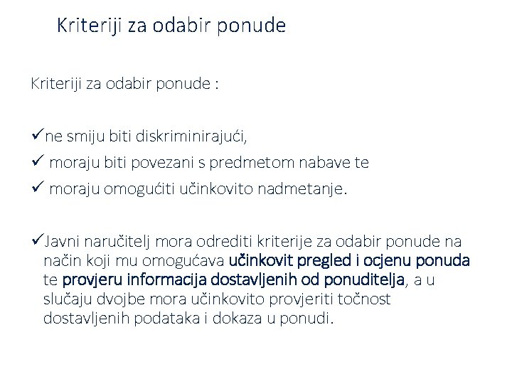 Kriteriji za odabir ponude : üne smiju biti diskriminirajući, ü moraju biti povezani s