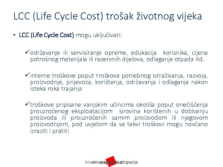 LCC (Life Cycle Cost) trošak životnog vijeka • LCC (Life Cycle Cost) mogu uključivati: