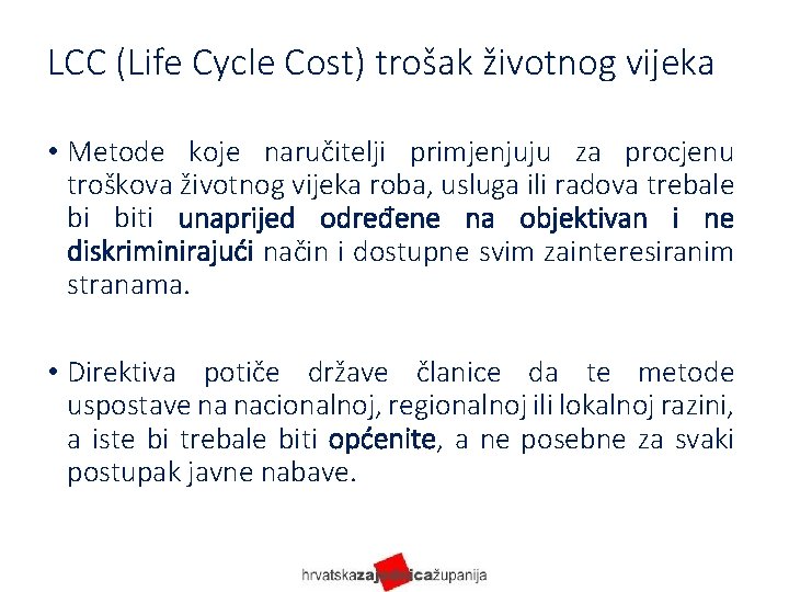 LCC (Life Cycle Cost) trošak životnog vijeka • Metode koje naručitelji primjenjuju za procjenu