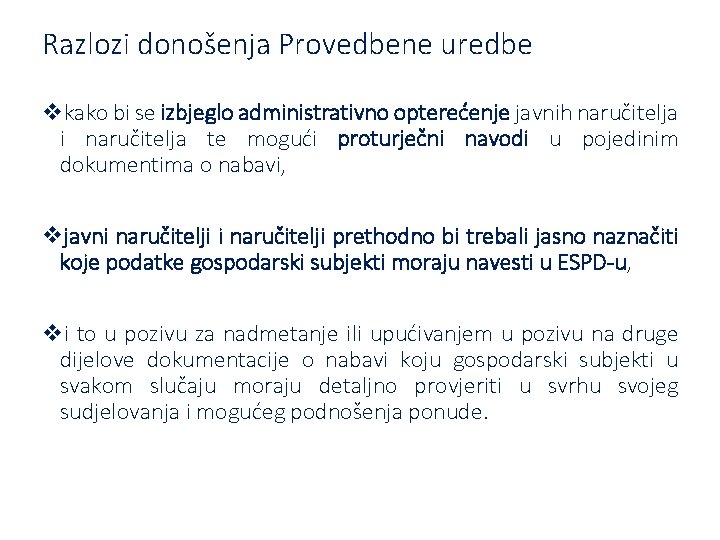 Razlozi donošenja Provedbene uredbe vkako bi se izbjeglo administrativno opterećenje javnih naručitelja i naručitelja