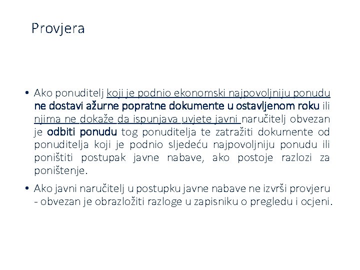 Provjera • Ako ponuditelj koji je podnio ekonomski najpovoljniju ponudu ne dostavi ažurne popratne