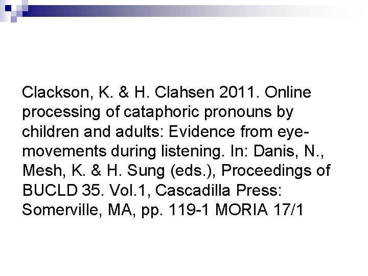 Clackson, K. & H. Clahsen 2011. Online processing of cataphoric pronouns by children and