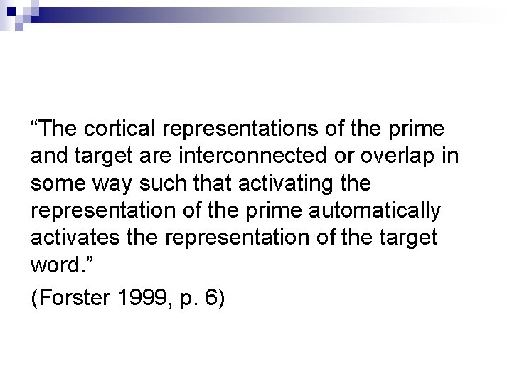 “The cortical representations of the prime and target are interconnected or overlap in some