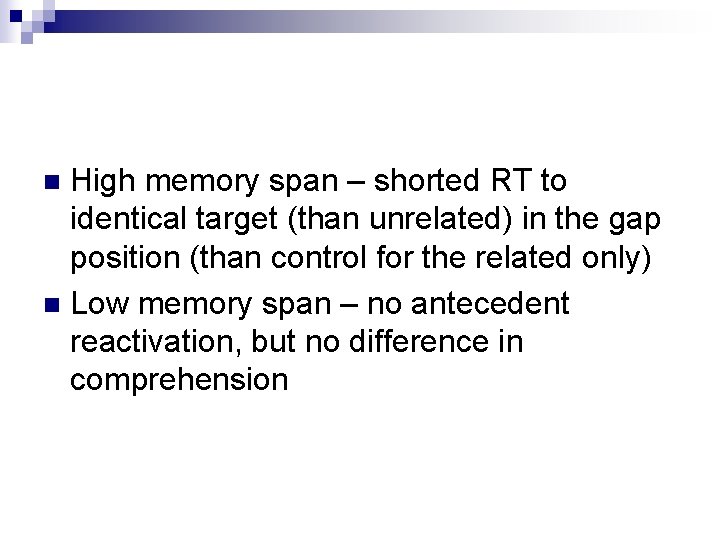 High memory span – shorted RT to identical target (than unrelated) in the gap