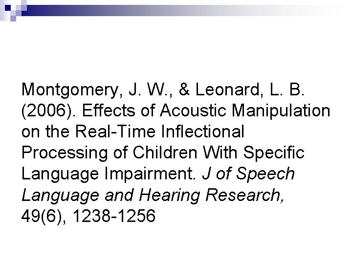Montgomery, J. W. , & Leonard, L. B. (2006). Effects of Acoustic Manipulation on