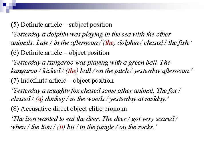 (5) Definite article – subject position ‘Yesterday a dolphin was playing in the sea