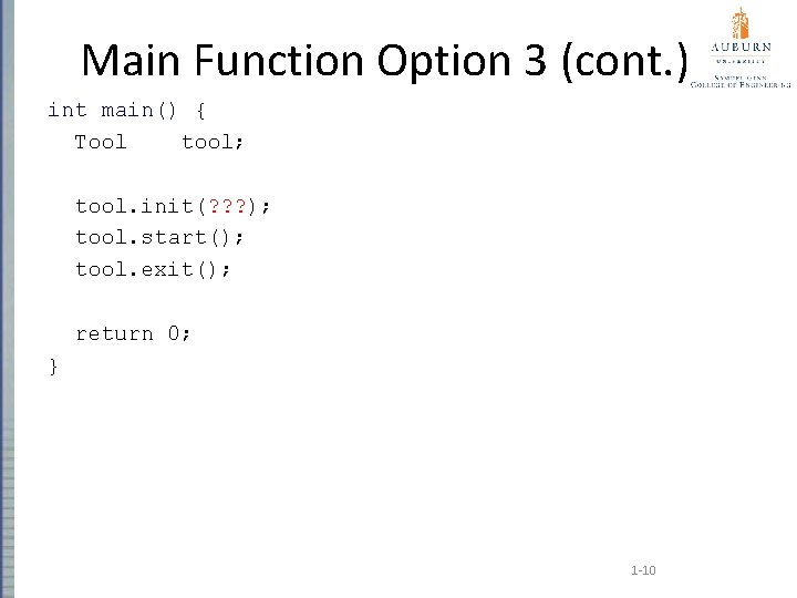 Main Function Option 3 (cont. ) int main() { Tool tool; tool. init(? ?
