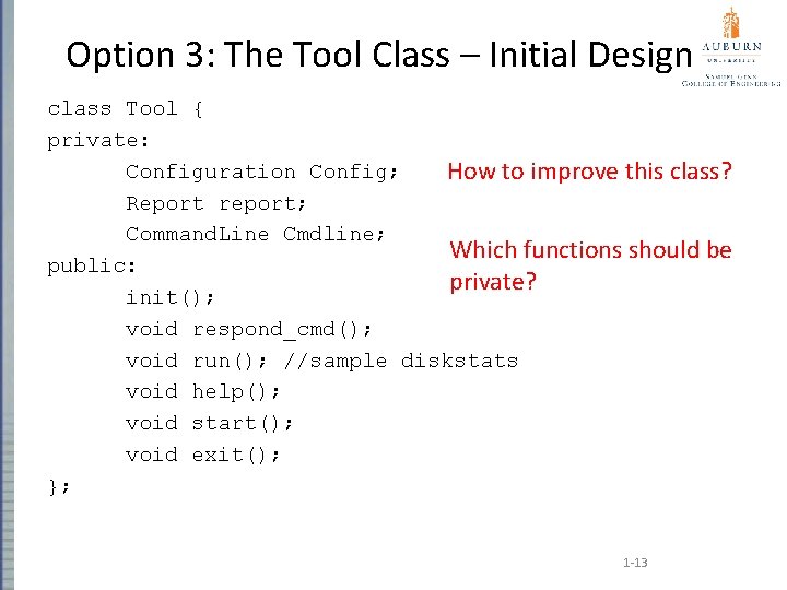 Option 3: The Tool Class – Initial Design class Tool { private: Configuration Config;