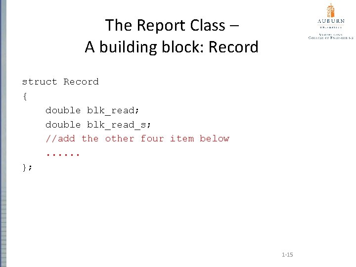 The Report Class – A building block: Record struct Record { double blk_read; double