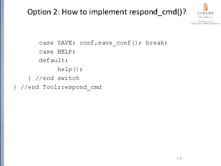Option 2: How to implement respond_cmd()? case SAVE: conf. save_conf(); break; case HELP: default: