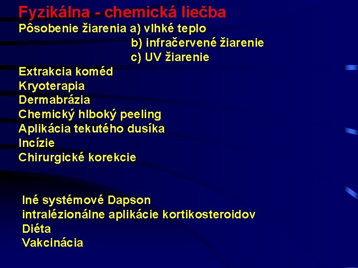 Fyzikálna - chemická liečba Pôsobenie žiarenia a) vlhké teplo b) infračervené žiarenie c) UV