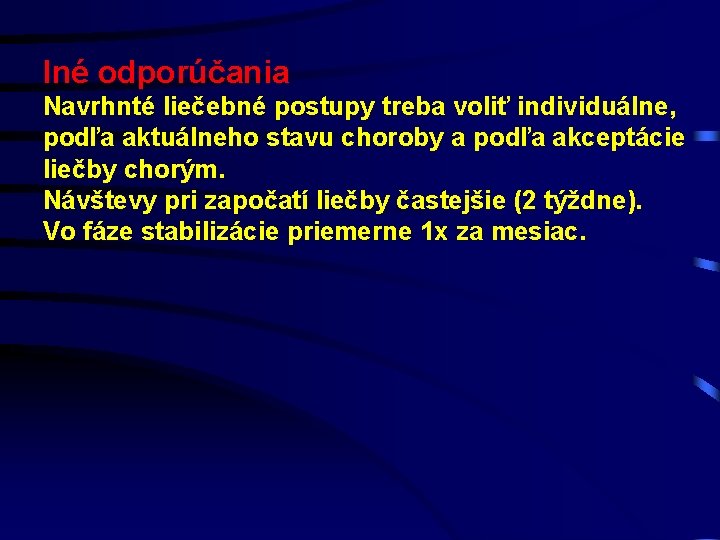 Iné odporúčania Navrhnté liečebné postupy treba voliť individuálne, podľa aktuálneho stavu choroby a podľa