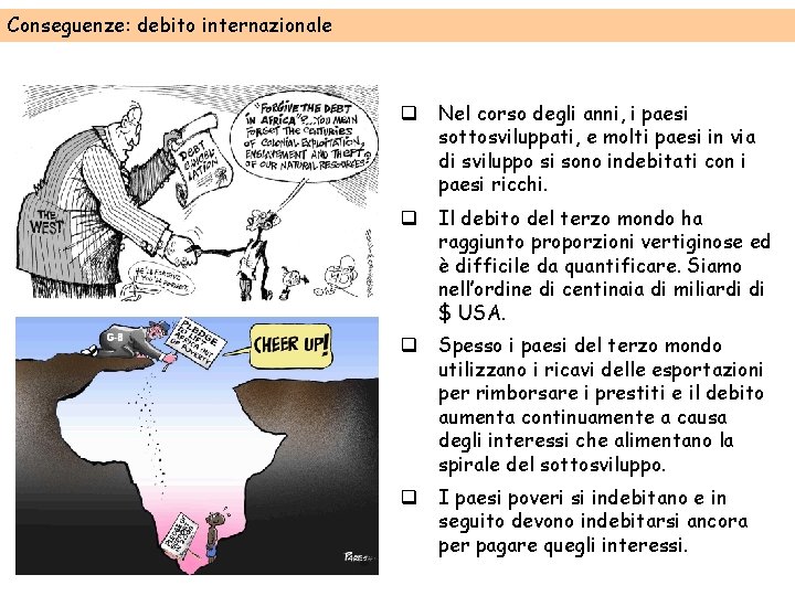 Conseguenze: debito internazionale q Nel corso degli anni, i paesi sottosviluppati, e molti paesi