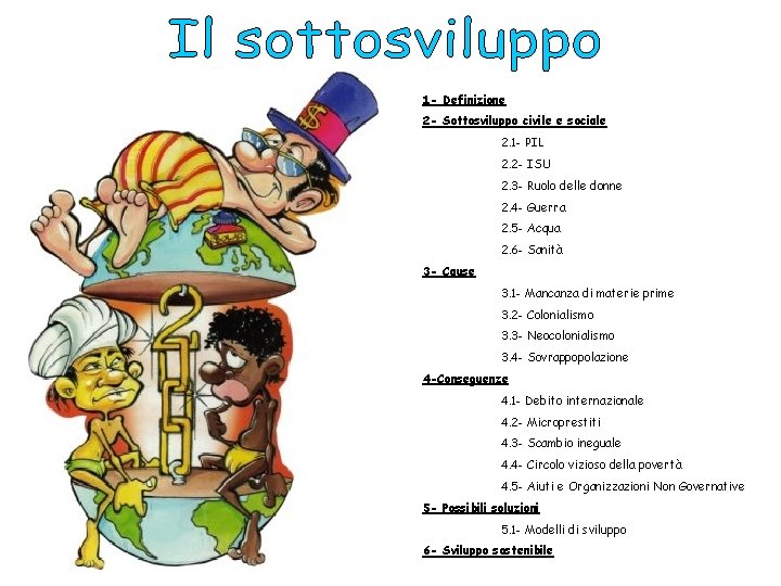 1 - Definizione 2 - Sottosviluppo civile e sociale 2. 1 - PIL 2.