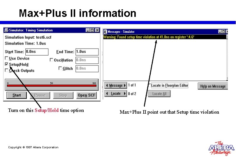 Max+Plus II information Turn on this Setup/Hold time option Copyright © 1997 Altera Corporation