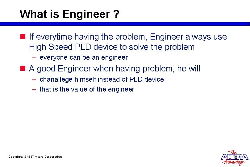 What is Engineer ? n If everytime having the problem, Engineer always use High