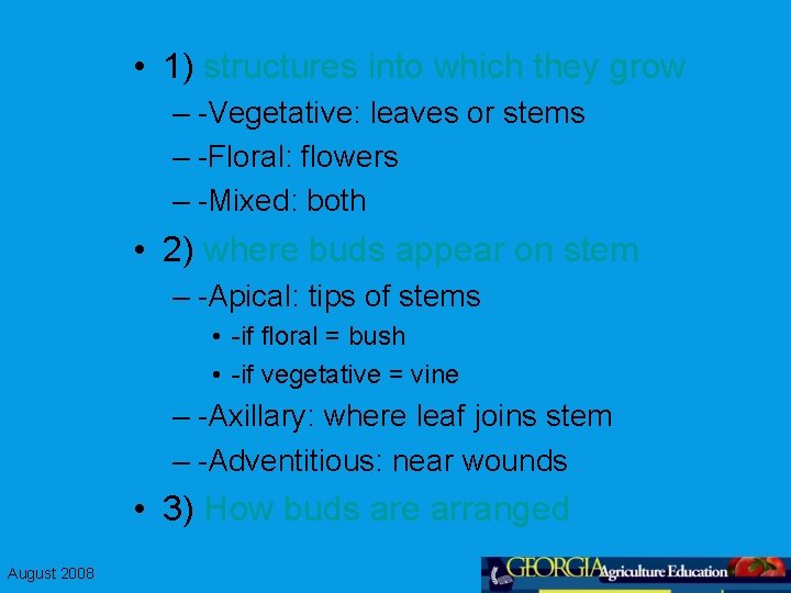  • 1) structures into which they grow – -Vegetative: leaves or stems –
