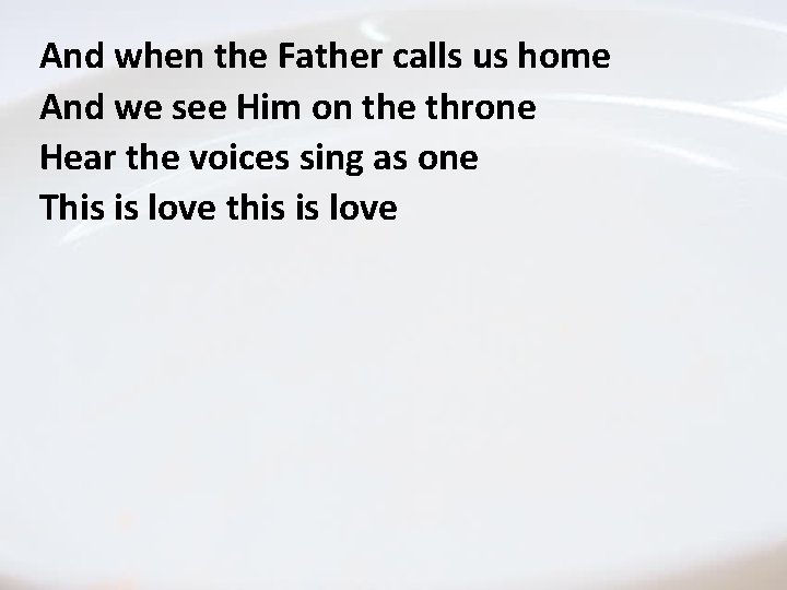And when Father home Thethe. Love Ofcalls Theus. Father And we see Him on And when Father home Thethe. Love Ofcalls Theus. Father And we see Him on