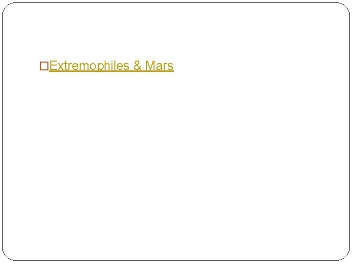 �Extremophiles & Mars 