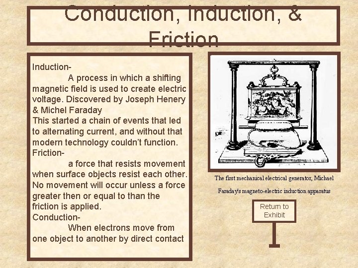 Conduction, Induction, & Friction Induction. A process in which a shifting magnetic field is