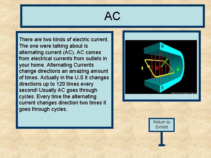 AC There are two kinds of electric current. The one were talking about is