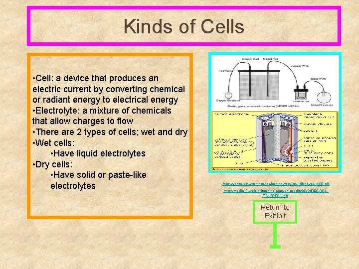 Kinds of Cells • Cell: a device that produces an electric current by converting