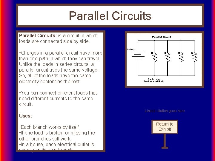 Parallel Circuits: is a circuit in which loads are connected side by side. •