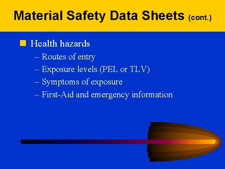 Material Safety Data Sheets (cont. ) n Health hazards – Routes of entry –