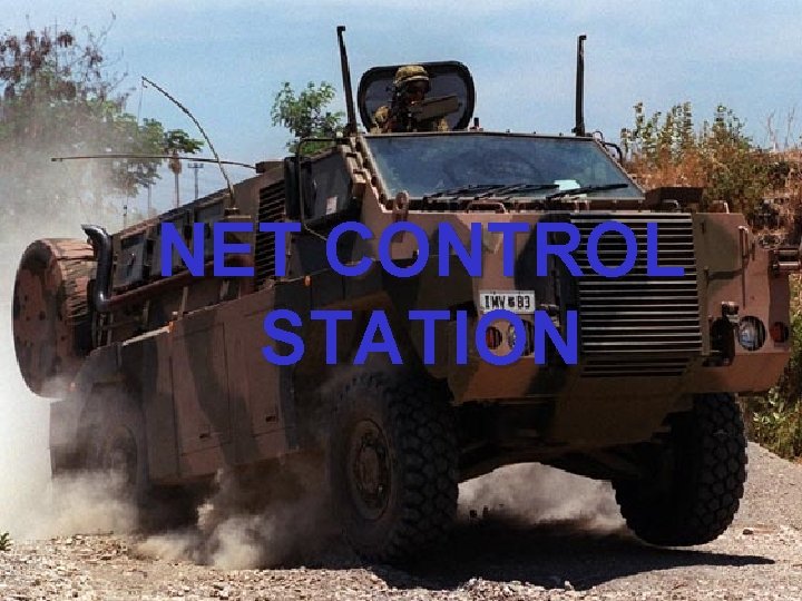 NET CONTROL STATION © LTCOL G. Newman– Martin 2011 