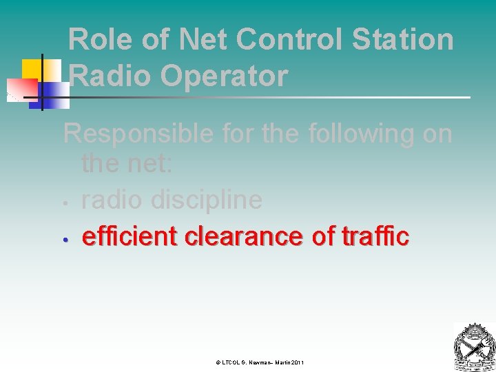 Role of Net Control Station Radio Operator Responsible for the following on the net: