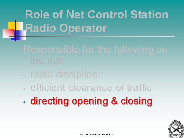 Role of Net Control Station Radio Operator Responsible for the following on the net: