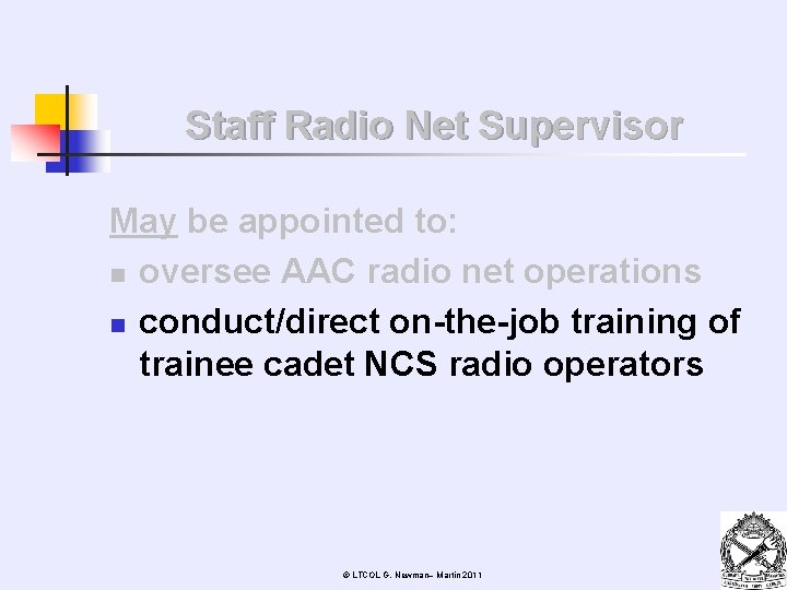 Staff Radio Net Supervisor May be appointed to: n oversee AAC radio net operations