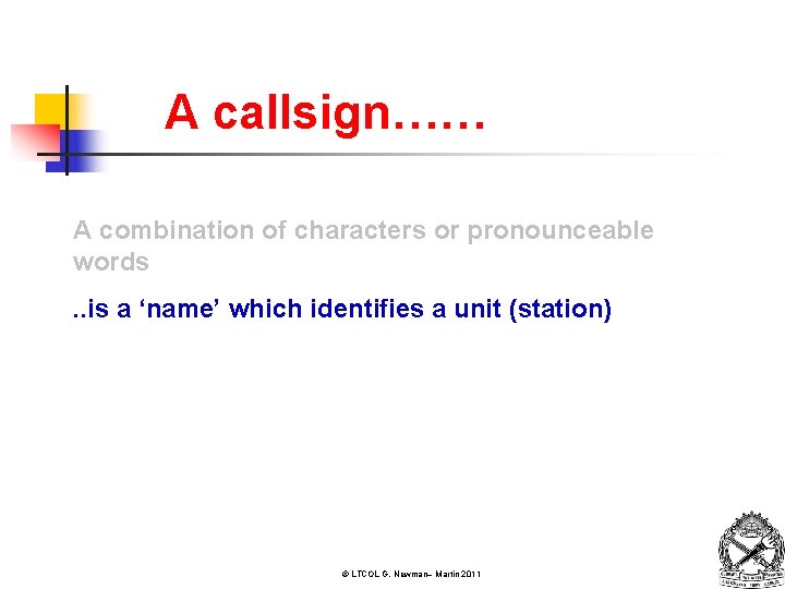 A callsign…… A combination of characters or pronounceable words. . is a ‘name’ which