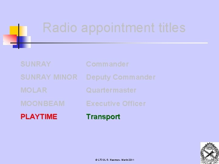 Radio appointment titles SUNRAY Commander SUNRAY MINOR Deputy Commander MOLAR Quartermaster MOONBEAM Executive Officer